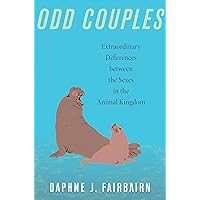 Odd Couples: Extraordinary Differences between the Sexes in the Animal Kingdom Odd Couples: Extraordinary Differences between the Sexes in the Animal Kingdom Hardcover Kindle Audible Audiobook Paperback