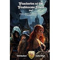 Treacheries of The Troublesome Towns - Tome I: A Living Town generator for Four Against Darkness, for characters of any level Treacheries of The Troublesome Towns - Tome I: A Living Town generator for Four Against Darkness, for characters of any level Paperback Hardcover