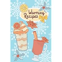 Warming recipes: Blank cookbook to write in, 120 pages for your favorite warming recipes for cold days, perfect gift for cooking and baking lovers! Unique and beautifully designed soft cover.