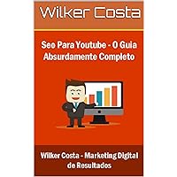 SEO Para Youtube: O Guia Absolutamente Completo (Portuguese Edition)