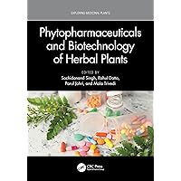 Phytopharmaceuticals and Biotechnology of Herbal Plants (Exploring Medicinal Plants) Phytopharmaceuticals and Biotechnology of Herbal Plants (Exploring Medicinal Plants) Kindle Hardcover Paperback