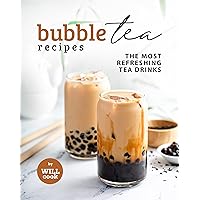 Bubble Tea Recipes: The Most Refreshing Tea Drinks Bubble Tea Recipes: The Most Refreshing Tea Drinks Kindle Paperback