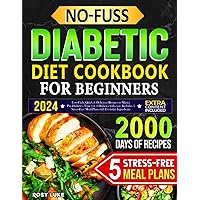 No-Fuss Diabetic Diet Cookbook for Beginners: Low-Carbs, Quick & Delicious Recipes to Master Pre-Diabetes, Type 1 & 2 Diabetes with Ease. Includes 5 Stress-Free Meal-Plans with Everyday Ingredients No-Fuss Diabetic Diet Cookbook for Beginners: Low-Carbs, Quick & Delicious Recipes to Master Pre-Diabetes, Type 1 & 2 Diabetes with Ease. Includes 5 Stress-Free Meal-Plans with Everyday Ingredients Paperback Kindle