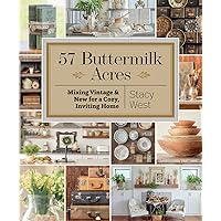 57 Buttermilk Acres: Mixing Vintage & New for a Cozy, Inviting Home 57 Buttermilk Acres: Mixing Vintage & New for a Cozy, Inviting Home Paperback