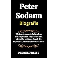 Peter Sodann Biografie: Die faszinierende Reise eines Schauspielers, Regisseurs und einer Kulturikone durch die moderne Geschichte Deutschlands (German Edition) Peter Sodann Biografie: Die faszinierende Reise eines Schauspielers, Regisseurs und einer Kulturikone durch die moderne Geschichte Deutschlands (German Edition) Kindle Paperback