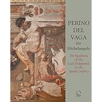 Perino del Vaga for Michelangelo: The Spalliera of the Last Judgment in the Spada Gallery Perino del Vaga for Michelangelo: The Spalliera of the Last Judgment in the Spada Gallery Paperback