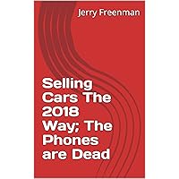 Selling Cars The 2018 Way; The Phones are Dead