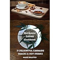 Marijuana Edibles Cookbook: 21 Delightful Snacks & Hot Drinks Marijuana Edibles Cookbook: 21 Delightful Snacks & Hot Drinks Paperback