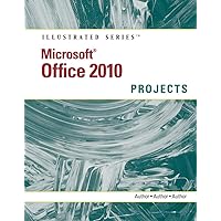 Microsoft Office 2010: Illustrated Projects Microsoft Office 2010: Illustrated Projects Paperback