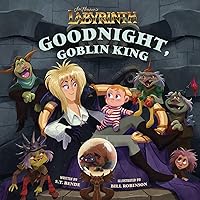 Jim Henson's Labyrinth: Goodnight, Goblin King: (Bedtime Book) (Illustrated Storybooks) Jim Henson's Labyrinth: Goodnight, Goblin King: (Bedtime Book) (Illustrated Storybooks) Hardcover Kindle