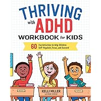 Thriving with ADHD Workbook for Kids: 60 Fun Activities to Help Children Self-Regulate, Focus, and Succeed (Health and Wellness Workbooks for Kids) Thriving with ADHD Workbook for Kids: 60 Fun Activities to Help Children Self-Regulate, Focus, and Succeed (Health and Wellness Workbooks for Kids) Paperback Kindle Spiral-bound