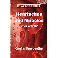 Heartaches and Miracles: Living With ITP Heartaches and Miracles: Living With ITP Kindle Paperback