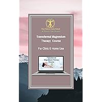 Transdermal Magnesium Therapy Course For Clinic & Home Use: Learn how to use magnesium salts to prevent disease & keep your body & mind in good health Transdermal Magnesium Therapy Course For Clinic & Home Use: Learn how to use magnesium salts to prevent disease & keep your body & mind in good health Kindle Hardcover Paperback