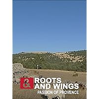 Roots and Wings: passion of Provence