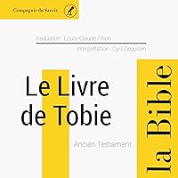 Le livre de Tobie: L'Ancien Testament - La Bible Le livre de Tobie: L'Ancien Testament - La Bible Audible Audiobook