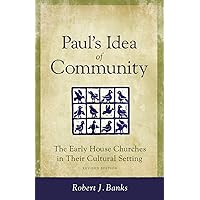 Paul's Idea of Community: The Early House Churches in Their Cultural Setting Paul's Idea of Community: The Early House Churches in Their Cultural Setting Paperback