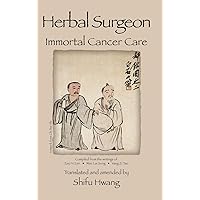 Herbal Surgeon Immortal Cancer Care Herbal Surgeon Immortal Cancer Care Hardcover Paperback