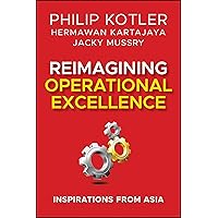 Reimagining Operational Excellence: Inspirations from Asia Reimagining Operational Excellence: Inspirations from Asia Hardcover