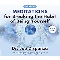 Meditations for Breaking the Habit of Being Yourself: Revised Edition Meditations for Breaking the Habit of Being Yourself: Revised Edition Audible Audiobook Audio CD