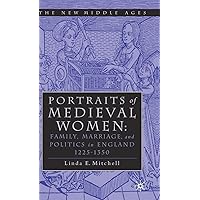 Portraits of Medieval Women: Family, Marriage and Social Relationships in Thirteenth Century England Portraits of Medieval Women: Family, Marriage and Social Relationships in Thirteenth Century England Hardcover Paperback