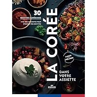 La Corée dans votre assiette, 30 recettes, histoires et anecdotes pour étonner vos convives (Edition KAMUNI) (French Edition)