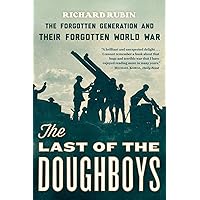 The Last of the Doughboys: The Forgotten Generation and Their Forgotten World War The Last of the Doughboys: The Forgotten Generation and Their Forgotten World War Paperback Audible Audiobook Kindle Hardcover MP3 CD
