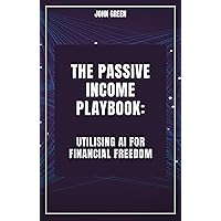The Passive Income Playbook: Utilising AI for Financial Freedom