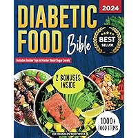 Diabetic Food Bible: The Definitive Guide to Managing Type 2 Diabetes with the Most Comprehensive, Medically Endorsed Low-GI Food List | Includes Expert Advice to Master Blood Sugar Levels Diabetic Food Bible: The Definitive Guide to Managing Type 2 Diabetes with the Most Comprehensive, Medically Endorsed Low-GI Food List | Includes Expert Advice to Master Blood Sugar Levels Paperback Kindle
