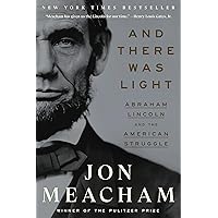 And There Was Light: Abraham Lincoln and the American Struggle And There Was Light: Abraham Lincoln and the American Struggle Audible Audiobook Hardcover Kindle Paperback Audio CD
