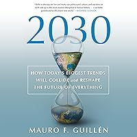 2030: How Today's Biggest Trends Will Collide and Reshape the Future of Everything 2030: How Today's Biggest Trends Will Collide and Reshape the Future of Everything Audible Audiobook Paperback Kindle Hardcover Audio CD