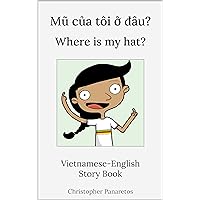 Mũ của tôi ở đâu? Where is my hat?: Vietnamese-English Story Book (Languages)