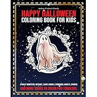 HAPPY HALLOWEEN COLORING BOOK FOR KIDS SPOOKY MONSTERS WITCHES SCARY GHOULS PUMPKINS GHOSTS SPIDERS AND MORE PAGES TO COLOR FOR TODDLERS.