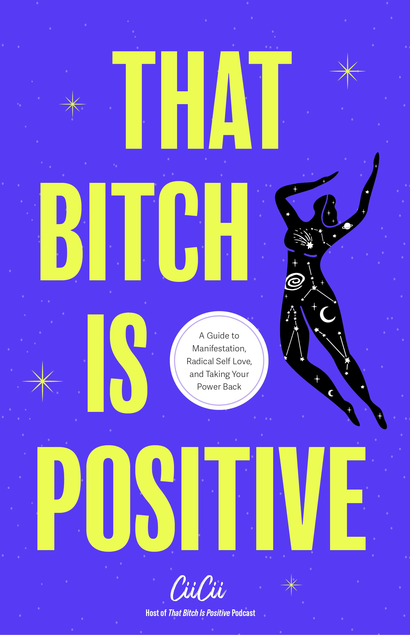 That Bitch Is Positive: A Guide to Positive Manifestation, Radical Self Love, and Growth