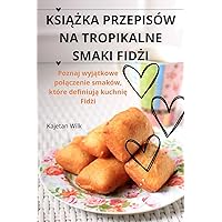 KsiĄŻka Przepisów Na Tropikalne Smaki FidŻi (Polish Edition)