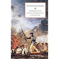 The Trial of the Cannibal Dog: The Remarkable Story of Captain Cook's Encounters in the South Seas The Trial of the Cannibal Dog: The Remarkable Story of Captain Cook's Encounters in the South Seas Hardcover Paperback Mass Market Paperback