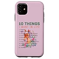 iPhone 11 10 Things I Want in Life Horse - Funny Horse Gift for Girls Case