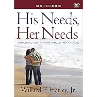 His Needs, Her Needs: Building an Affair-Proof Marriage (A Six-Session Study)