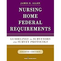 Nursing Home Federal Requirements: Guidelines to Surveyors and Survey Protocols Nursing Home Federal Requirements: Guidelines to Surveyors and Survey Protocols Paperback eTextbook