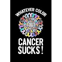 Whatever Color Cancer Sucks!: Chemotherapy Notebook to Write in, 6x9, Lined, 120 Pages Journal