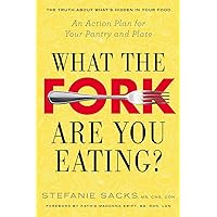What the Fork Are You Eating?: An Action Plan for Your Pantry and Plate What the Fork Are You Eating?: An Action Plan for Your Pantry and Plate Paperback Kindle Audible Audiobook