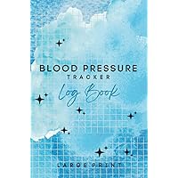 Blood Pressure Tracker Log Book: Monitor and Record Your Daily Readings at Home | 52 Weeks (2-Year Blood Pressure Record Book)