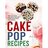 Cake Pop Recipes: Make Delicious and Tasty Cake Pop Treats with These Easy Recipes Cake Pop Recipes: Make Delicious and Tasty Cake Pop Treats with These Easy Recipes Kindle Paperback