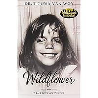 Wildflower: A Tale of Transcendence Wildflower: A Tale of Transcendence Kindle Audible Audiobook Paperback Hardcover