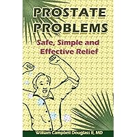 Prostate Problems: Safe, Simple and Effective Relief for Mature Men. Prostate Problems: Safe, Simple and Effective Relief for Mature Men. Paperback