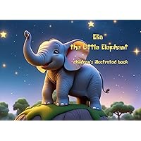 Elia the Little Elephant: children's illustrated book