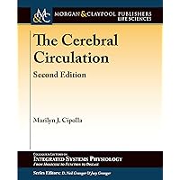 The Cerebral Circulation (Colloquium Integrated Systems Physiology: From Molecule to Function to Disease)
