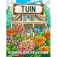 Tuin Kleurboek Voor Volwassenen: Kleurboek met serene tuinen om te ontspannen en stress te verlichten. (Dutch Edition)
