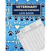 Veterinary Controlled Substance Log Book: Document Animal Patient Drug Medication Usage , Journal of Controlled Substances , a veterinary logbook