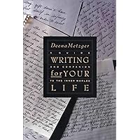 Writing for Your Life: Discovering the Story of Your Life's Journey Writing for Your Life: Discovering the Story of Your Life's Journey Paperback Kindle