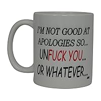 Best Funny Coffee Mug I'M Not Good At Apologies So Unfuck You or Whatever Novelty Cup Joke Great Gag Gift Idea For Men Women Office Work Adult Humor Employee Boss Coworkers (Whatever)